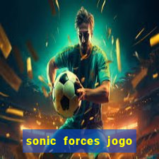 sonic forces jogo de corrida dinheiro infinito